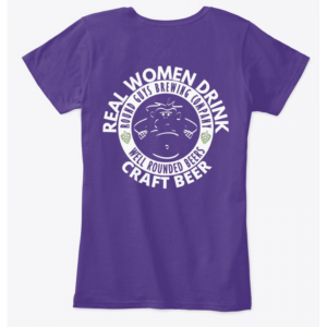 Real Women Drink Craft Beer T-Shirt Design from Round Guys Brewing Company in Lansdale, PA.