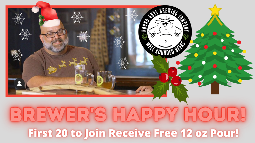 Join us for the Brewer's Happy Hour this Christmas Eve at the Round Guys Brewing Company Pub in Lansdale, PA from 5:00 - 6:30 pm. The first 20 customers receive a free 12 oz pour!