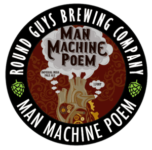 Round Guys Brewing Company Man Machine Poem.